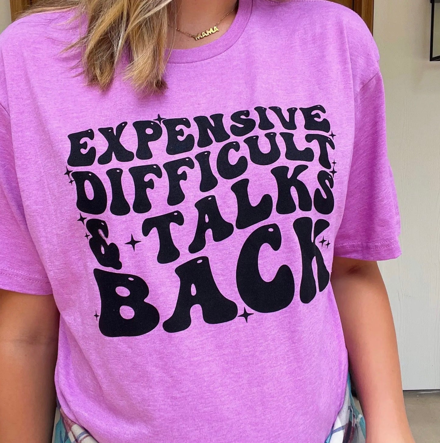Expensive Difficult & Talks Back Soft Graphic T-Shirt
